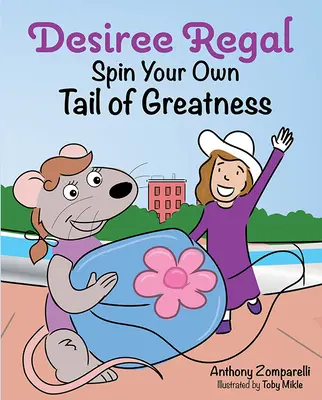 Desiree Regal: Drehen Sie Ihren eigenen Schwanz der Großartigkeit - Desiree Regal: Spin Your Own Tail of Greatness