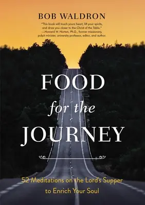 Nahrung für die Reise: 52 Meditationen über das Abendmahl zur Bereicherung Ihrer Seele - Food for the Journey: 52 Meditations on the Lord's Supper to Enrich Your Soul