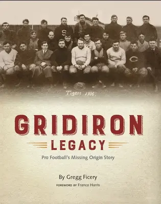 Gridiron Legacy: Die fehlende Ursprungsgeschichte des Profifußballs - Gridiron Legacy: Pro Football's Missing Origin Story