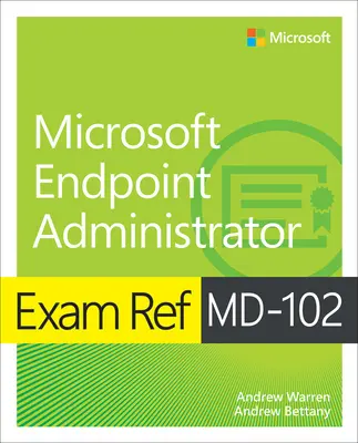 Prüfungsreferenz MD-102 Microsoft Endpoint Administrator - Exam Ref MD-102 Microsoft Endpoint Administrator