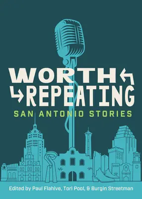 Es lohnt sich zu wiederholen: Geschichten aus San Antonio - Worth Repeating: San Antonio Stories