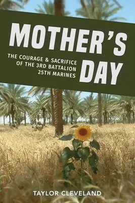 Muttertag: Der Mut und die Aufopferung des 3rd Battalion 25th Marines - Mother's Day: The Courage & Sacrifice of the 3rd Battalion 25th Marines