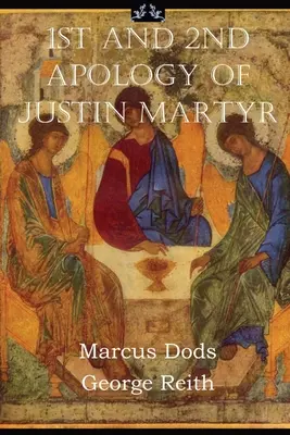 Erste und zweite Entschuldigung von Justin Martyr - First and Second Apologies of Justin Martyr