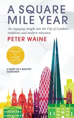 Das Jahr der Quadratmeile: Ein fesselnder Einblick in die Traditionen und die moderne Bedeutung der Londoner City - Square Mile Year: An Engaging Insight Into the City of London's Traditions and Modern Relevance