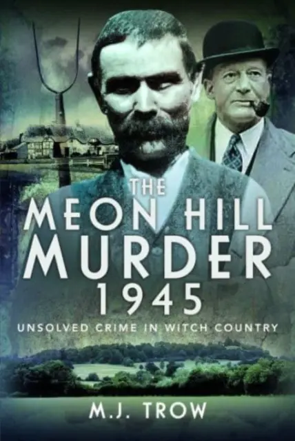 Der Meon Hill-Mord, 1945: Ein ungelöstes Verbrechen im Hexenland - The Meon Hill Murder, 1945: Unsolved Crime in Witch Country