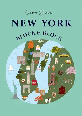 New York, Block für Block: Ein illustrierter Führer durch die ikonische amerikanische Stadt - New York, Block by Block: An Illustrated Guide to the Iconic American City