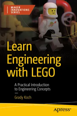 Technik lernen mit Lego: Eine praktische Einführung in technische Konzepte - Learn Engineering with Lego: A Practical Introduction to Engineering Concepts