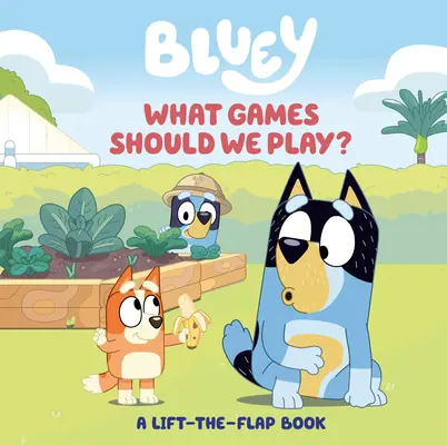 Bluey: Welche Spiele sollen wir spielen? Ein Hebe-Die-Klappe-Buch - Bluey: What Games Should We Play?: A Lift-The-Flap Book