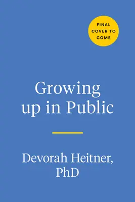 Aufwachsen in der Öffentlichkeit: Erwachsen werden in einer digitalen Welt - Growing Up in Public: Coming of Age in a Digital World