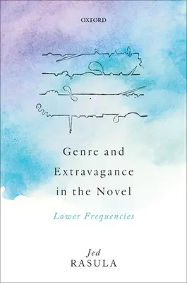 Genre und Extravaganz im Roman: Niedrigere Frequenzen - Genre and Extravagance in the Novel: Lower Frequencies