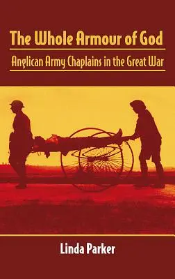 Die ganze Rüstung Gottes: Anglikanische Armeekapläne im Großen Krieg - The Whole Armour of God: Anglican Army Chaplains in the Great War