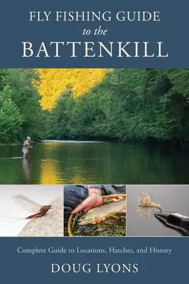Fliegenfischerführer für den Battenkill: Vollständiger Leitfaden für Standorte, Schlupfwinkel und Geschichte - Fly Fishing Guide to the Battenkill: Complete Guide to Locations, Hatches, and History