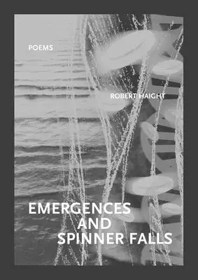 Emergenzen und Spinnerfälle: Gedichte - Emergences and Spinner Falls: Poems