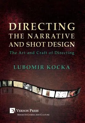 Erzählende Regie und Shot Design: Die Kunst und das Handwerk des Regisseurs (Hardback Premium Color) - Directing the Narrative and Shot Design: The Art and Craft of Directing (Hardback Premium Color)