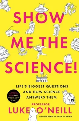 Zeig mir die Wissenschaft: Die größten Fragen des Lebens und wie die Wissenschaft sie beantwortet - Show Me the Science: Life's Biggest Questions and How Science Answers Them