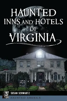 Geisterhafte Gasthöfe und Hotels in Virginia - Haunted Inns and Hotels of Virginia