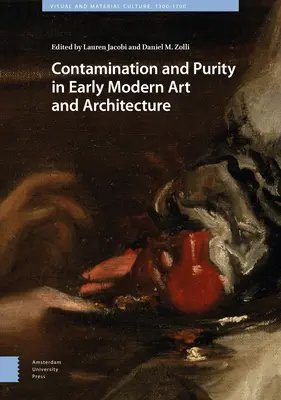 Verunreinigung und Reinheit in der Kunst und Architektur der frühen Moderne - Contamination and Purity in Early Modern Art and Architecture