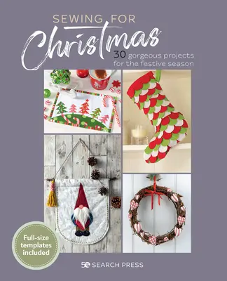 Nähen für Weihnachten: 30 wunderschöne Projekte für die Weihnachtszeit - Sewing for Christmas: 30 Gorgeous Projects for the Festive Season