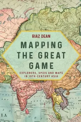 Die Kartierung des großen Spiels: Entdecker, Spione und Karten im Asien des 19. Jahrhunderts - Mapping the Great Game: Explorers, Spies and Maps in 19th-Century Asia