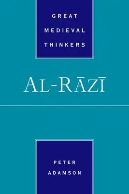 Al-Razi (Adamson Peter (Professor für Spätantike und Arabische Philosophie Professor für Spätantike und Arabische Philosophie LMU München)) - Al-Razi (Adamson Peter (Professor of Late Ancient and Arabic Philosophy Professor of Late Ancient and Arabic Philosophy LMU Munich))