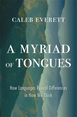 Eine Myriade von Zungen: Wie Sprachen die Unterschiede in unserem Denken aufzeigen - A Myriad of Tongues: How Languages Reveal Differences in How We Think