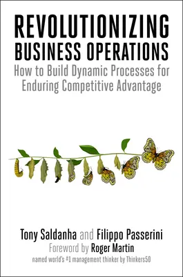 Geschäftsabläufe revolutionieren: Wie man dynamische Prozesse für einen dauerhaften Wettbewerbsvorteil aufbaut - Revolutionizing Business Operations: How to Build Dynamic Processes for Enduring Competitive Advantage