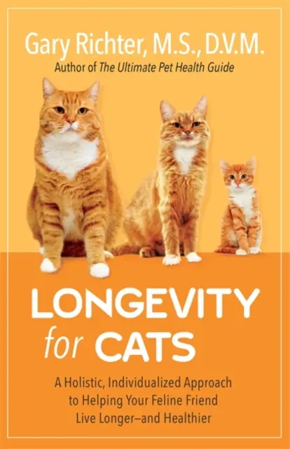 Langlebigkeit für Katzen - Ein ganzheitlicher, individueller Ansatz für ein längeres - und gesünderes - Leben Ihres Katzenfreundes - Longevity for Cats - A Holistic, Individualized Approach to Helping Your Feline Friend Live Longer - and Healthier