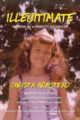 Illegitim: Memoiren einer Pfarrerstochter - Illegitimate: Memoir Of A Priest's Daughter
