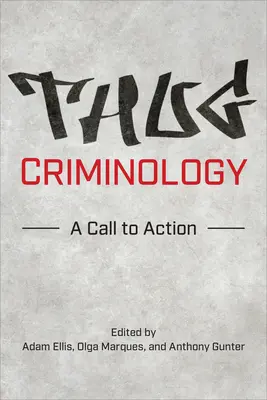 Verbrecherkriminologie: Ein Aufruf zum Handeln - Thug Criminology: A Call to Action