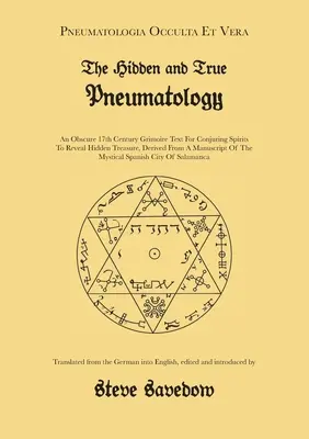 Die verborgene und wahre Pneumatologie: Ein obskurer Grimoire-Text aus dem 17. Jahrhundert zur Beschwörung von Geistern, um verborgene Schätze zu offenbaren, abgeleitet aus einem Manuskript von - The Hidden and True Pneumatology: An Obscure 17th Century Grimoire Text for Conjuring Spirits to Reveal Hidden Treasure, Derived from a Manuscript of