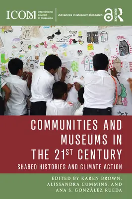 Gemeinschaften und Museen im 21. Jahrhundert: Gemeinsame Geschichte und Klimapolitik - Communities and Museums in the 21st Century: Shared Histories and Climate Action
