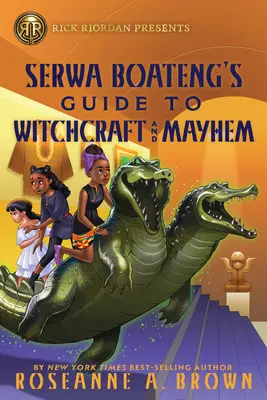 Rick Riordan stellt vor: Serwa Boatengs Leitfaden für Hexerei und Chaos - Rick Riordan Presents: Serwa Boateng's Guide to Witchcraft and Mayhem