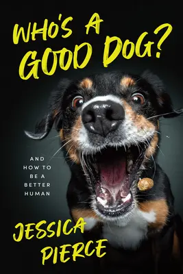 Wer ist ein guter Hund? Und wie man ein besserer Mensch wird - Who's a Good Dog?: And How to Be a Better Human