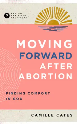 Weitergehen nach der Abtreibung: Trost in Gott finden - Moving Forward After Abortion: Finding Comfort in God