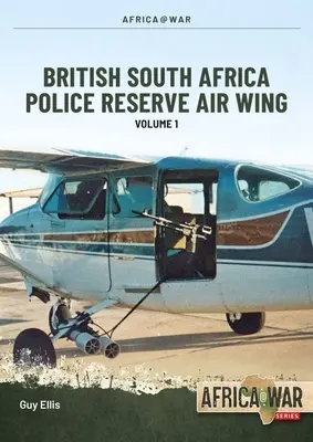 Kupferne Flügel: British South Africa Police Reserve Air Wing Band 1 - Copper Wings: British South Africa Police Reserve Air Wing Volume 1