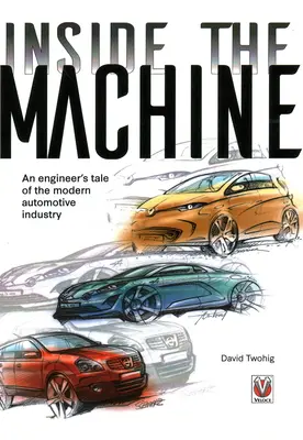 Inside the machine - Die Geschichte eines Ingenieurs in der modernen Automobilindustrie - Inside the machine - An engineer's tale of the modern automotive industry