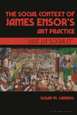 Der soziale Kontext der Kunstpraxis von James Ensor: Vive La Sociale!