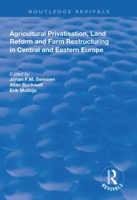 Agrarprivatisierung, Bodenreform und Umstrukturierung der Landwirtschaft in Mittel- und Osteuropa - Agricultural Privatization, Land Reform and Farm Restructuring in Central and Eastern Europe