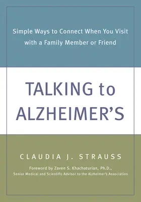 Mit Alzheimer sprechen: Einfache Wege zur Kontaktaufnahme beim Besuch eines Familienmitglieds oder eines Freundes - Talking to Alzheimer's: Simple Ways to Connect When You Visit with a Family Member or Friend
