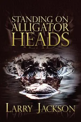 Auf Alligatorköpfen stehend - Standing on Alligator Heads