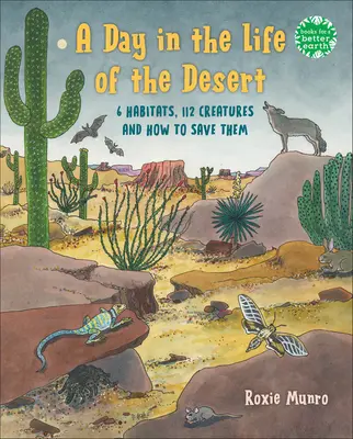 Ein Tag im Leben der Wüste: 6 Lebensräume in der Wüste, 108 Arten und wie man sie retten kann - A Day in the Life of the Desert: 6 Desert Habitats, 108 Species, and How to Save Them