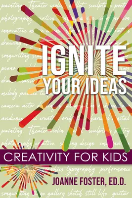 Zündet eure Ideen an: Kreativität für Kinder - Ignite Your Ideas: Creativity for Kids