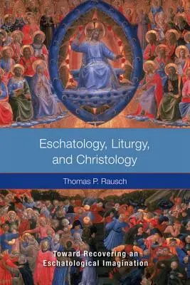 Eschatologie, Liturgie und Christologie: Auf dem Weg zur Wiedergewinnung einer eschatologischen Vorstellungskraft - Eschatology, Liturgy and Christology: Toward Recovering an Eschatological Imagination