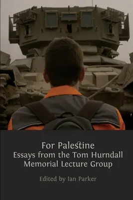 Für Palästina: Essays aus der Tom Hurndall Memorial Lecture Group - For Palestine: Essays from the Tom Hurndall Memorial Lecture Group