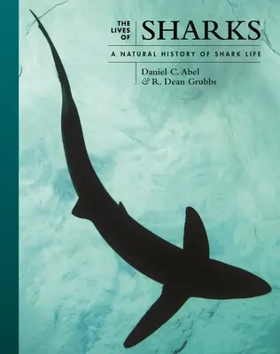 Das Leben der Haie: Eine Naturgeschichte des Haifischlebens - The Lives of Sharks: A Natural History of Shark Life