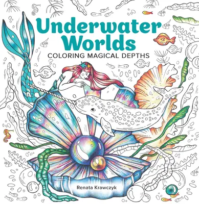 Unterwasserwelten: Magische Tiefen ausmalen - Underwater Worlds: Coloring Magical Depths
