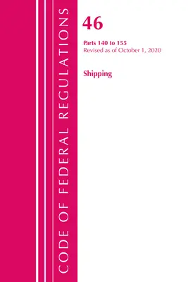 Code of Federal Regulations, Title 46 Shipping 140-155, revidiert zum 1. Oktober 2020 (Office of the Federal Register (U S )) - Code of Federal Regulations, Title 46 Shipping 140-155, Revised as of October 1, 2020 (Office of the Federal Register (U S ))