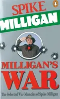 Milligan's War - Die ausgewählten Kriegserinnerungen von Spike Milligan - Milligan's War - The Selected War Memoirs of Spike Milligan