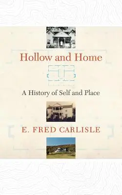 Hohle und Heimat: Eine Geschichte von sich selbst und dem Ort - Hollow and Home: A History of Self and Place