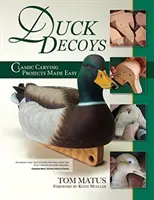 Entenköder: Klassische Schnitzprojekte leicht gemacht, 2. Auflage - Duck Decoys: Classic Carving Projects Made Easy, 2nd Edition